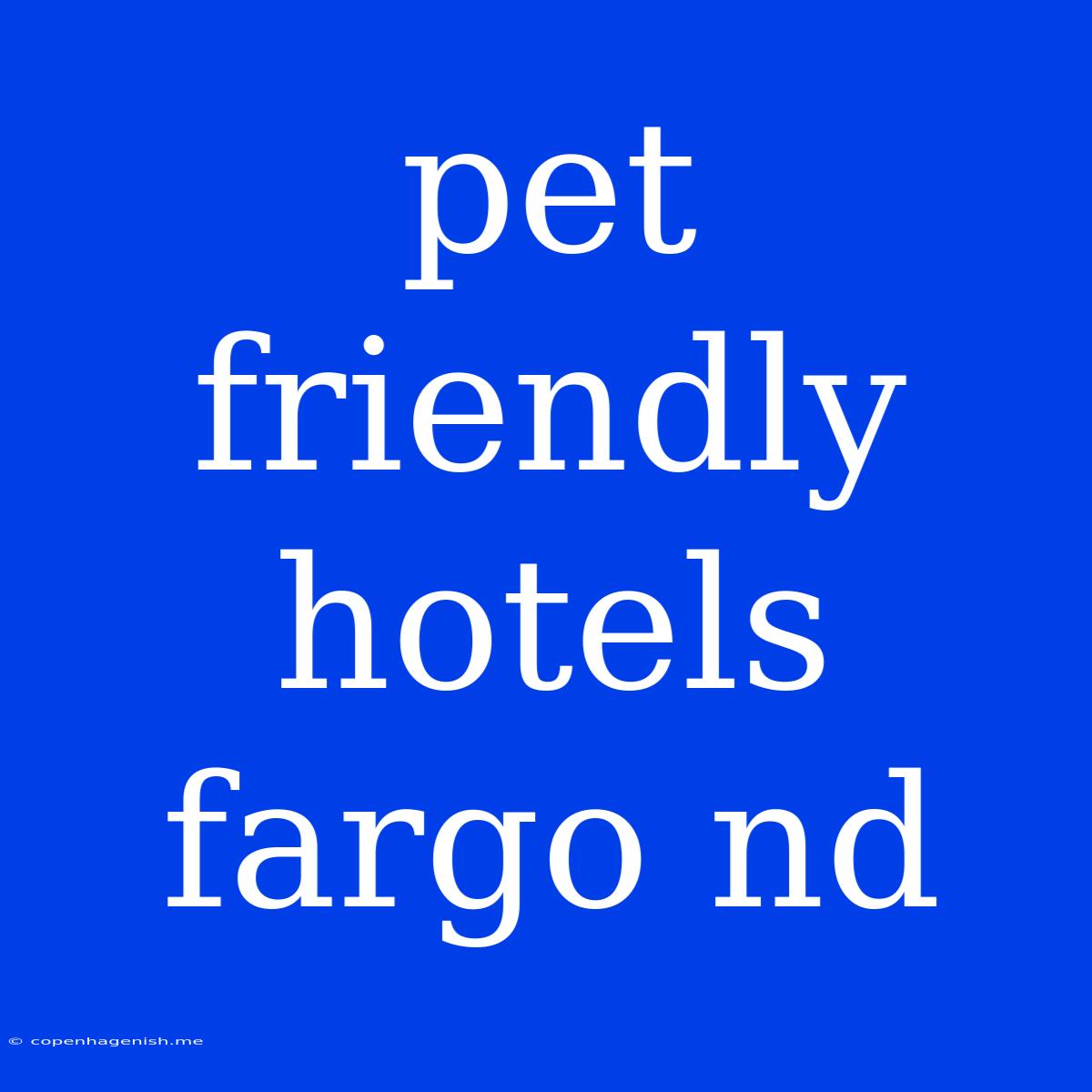 Pet Friendly Hotels Fargo Nd