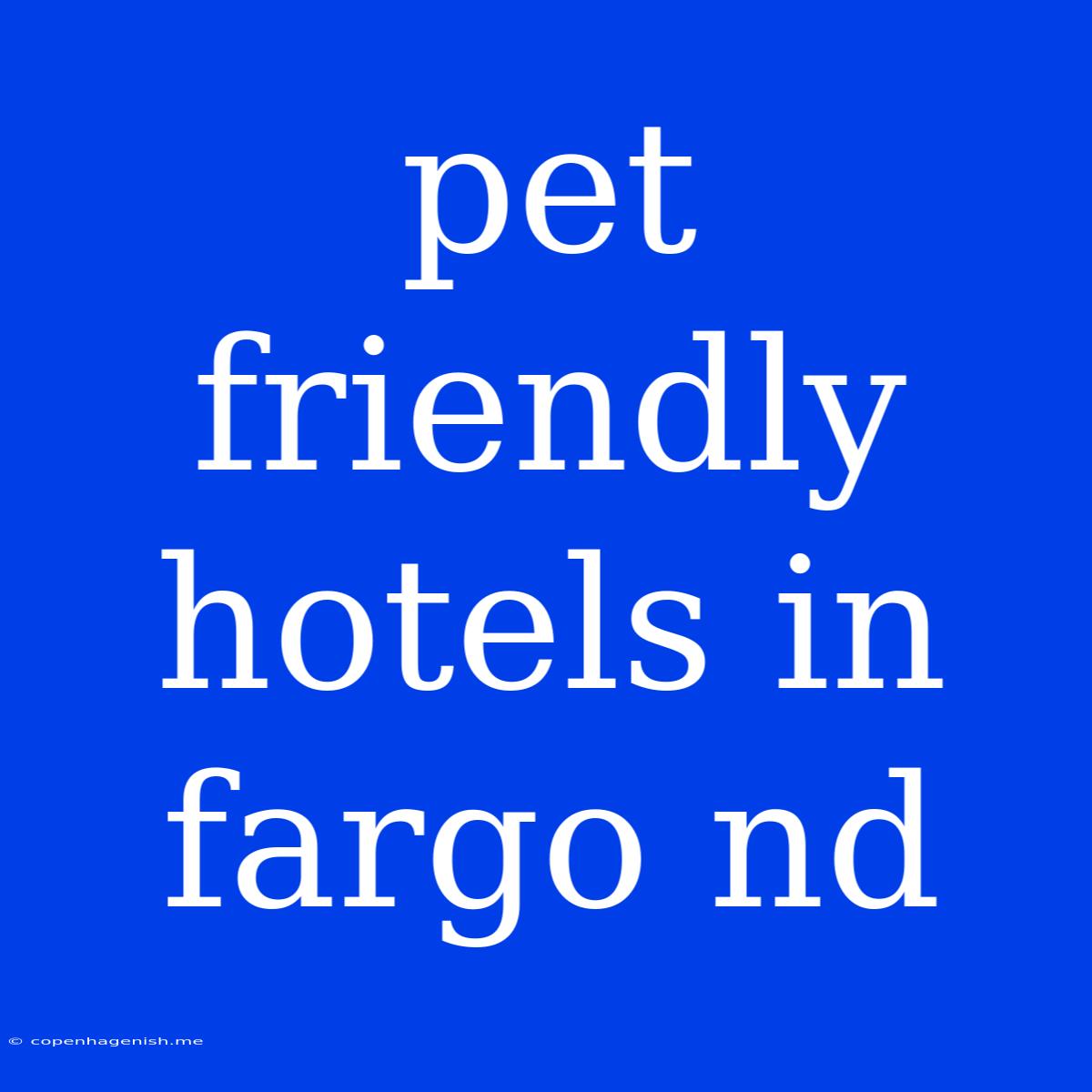 Pet Friendly Hotels In Fargo Nd