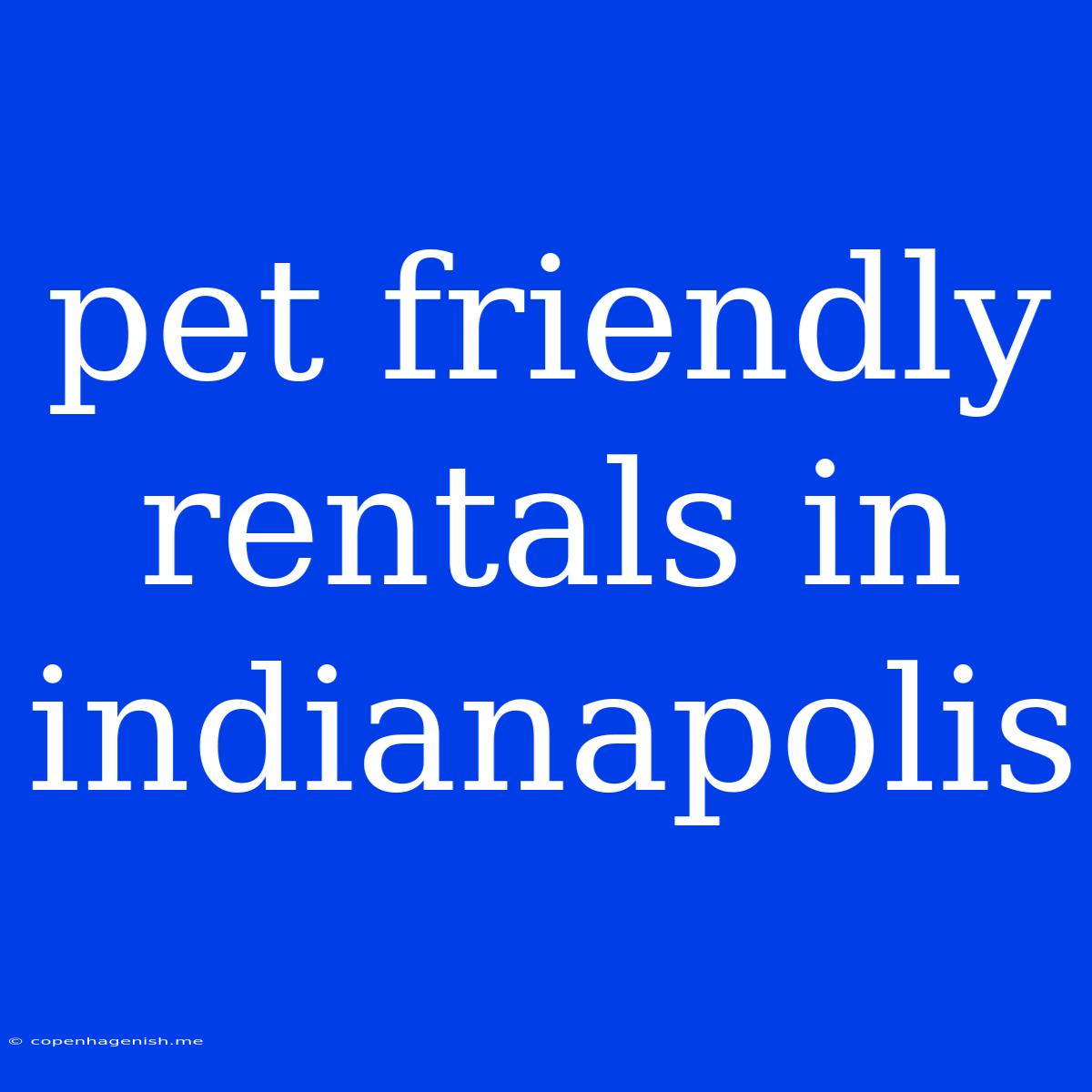 Pet Friendly Rentals In Indianapolis