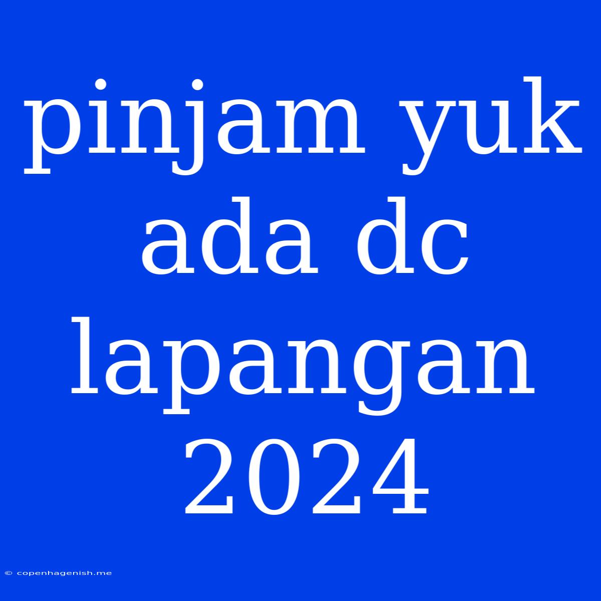 Pinjam Yuk Ada Dc Lapangan 2024