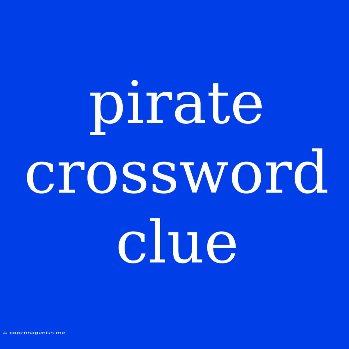 Pirate Crossword Clue