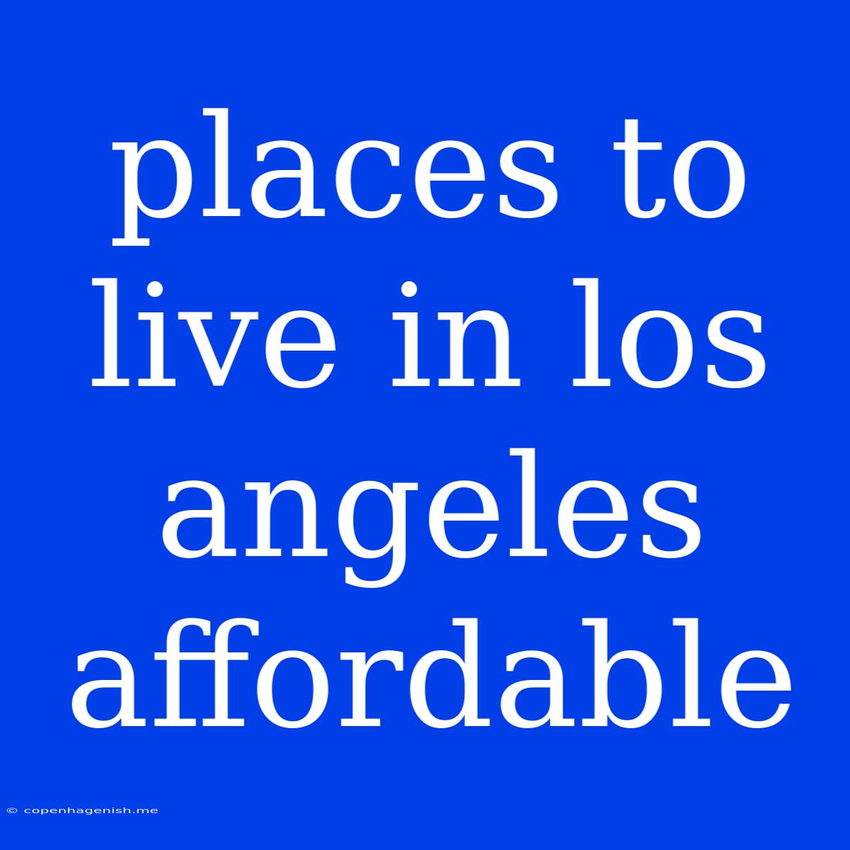 Places To Live In Los Angeles Affordable