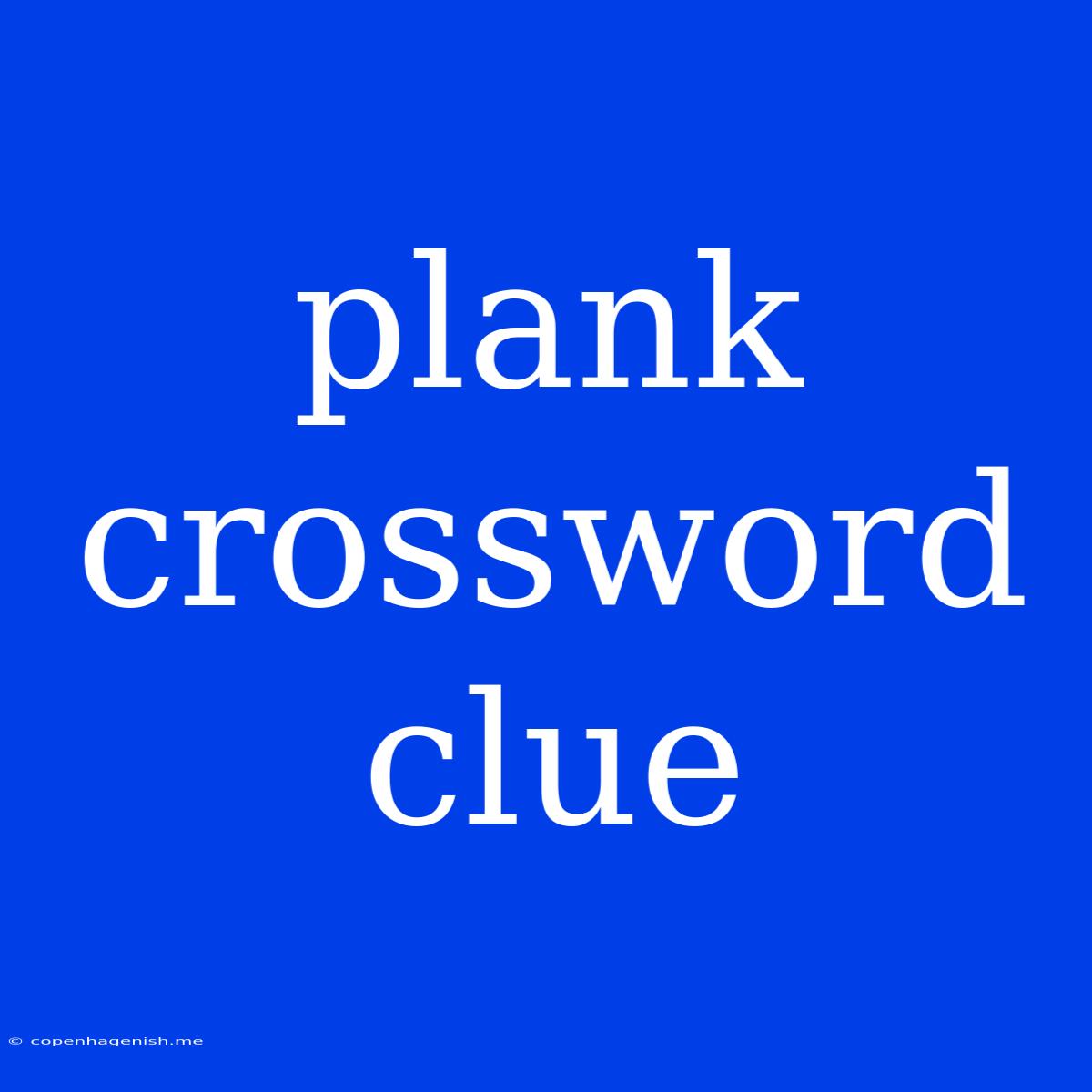 Plank Crossword Clue