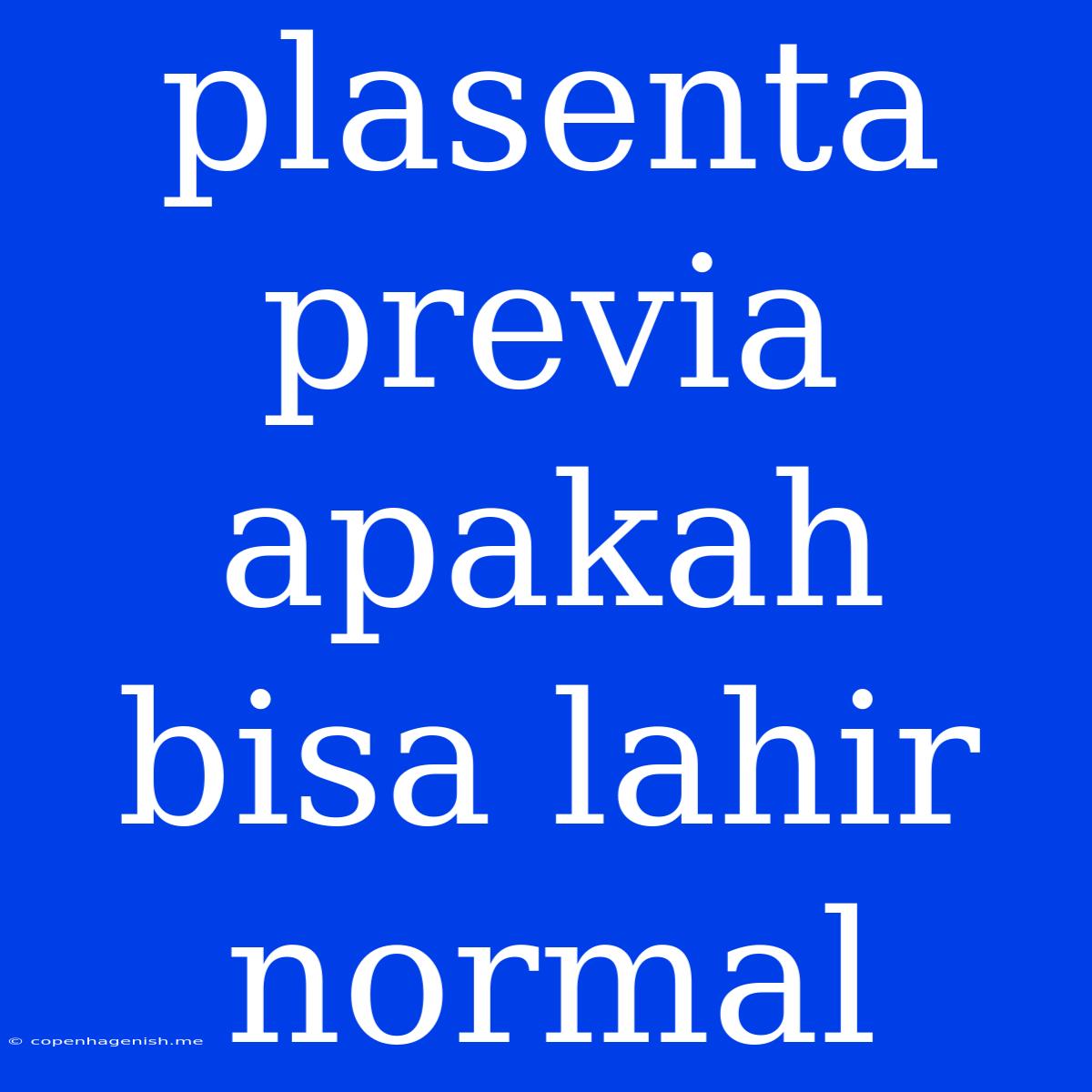 Plasenta Previa Apakah Bisa Lahir Normal