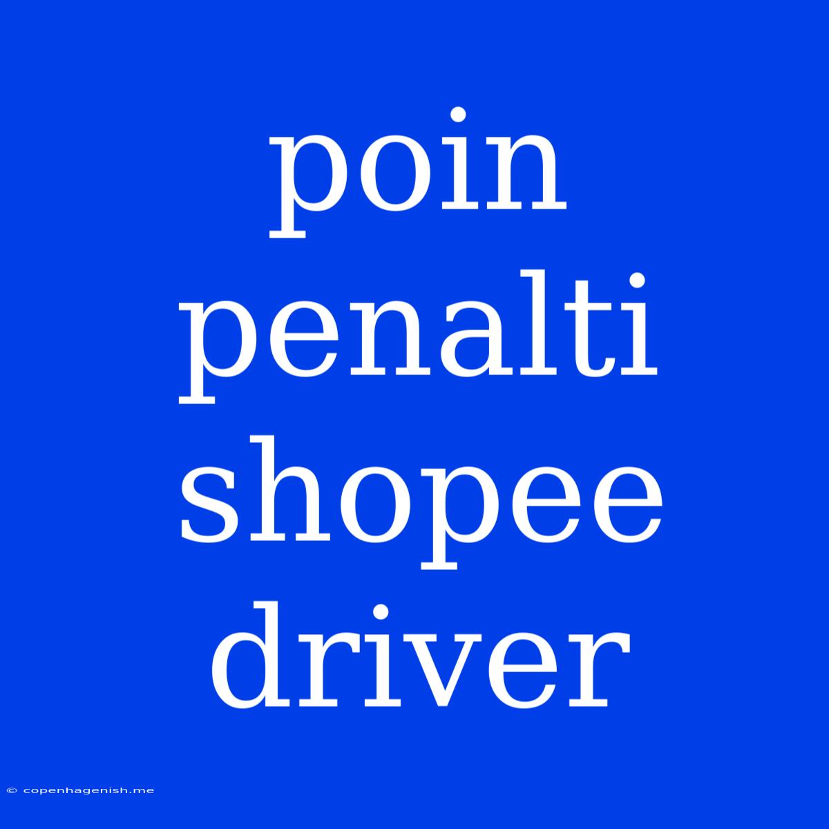 Poin Penalti Shopee Driver