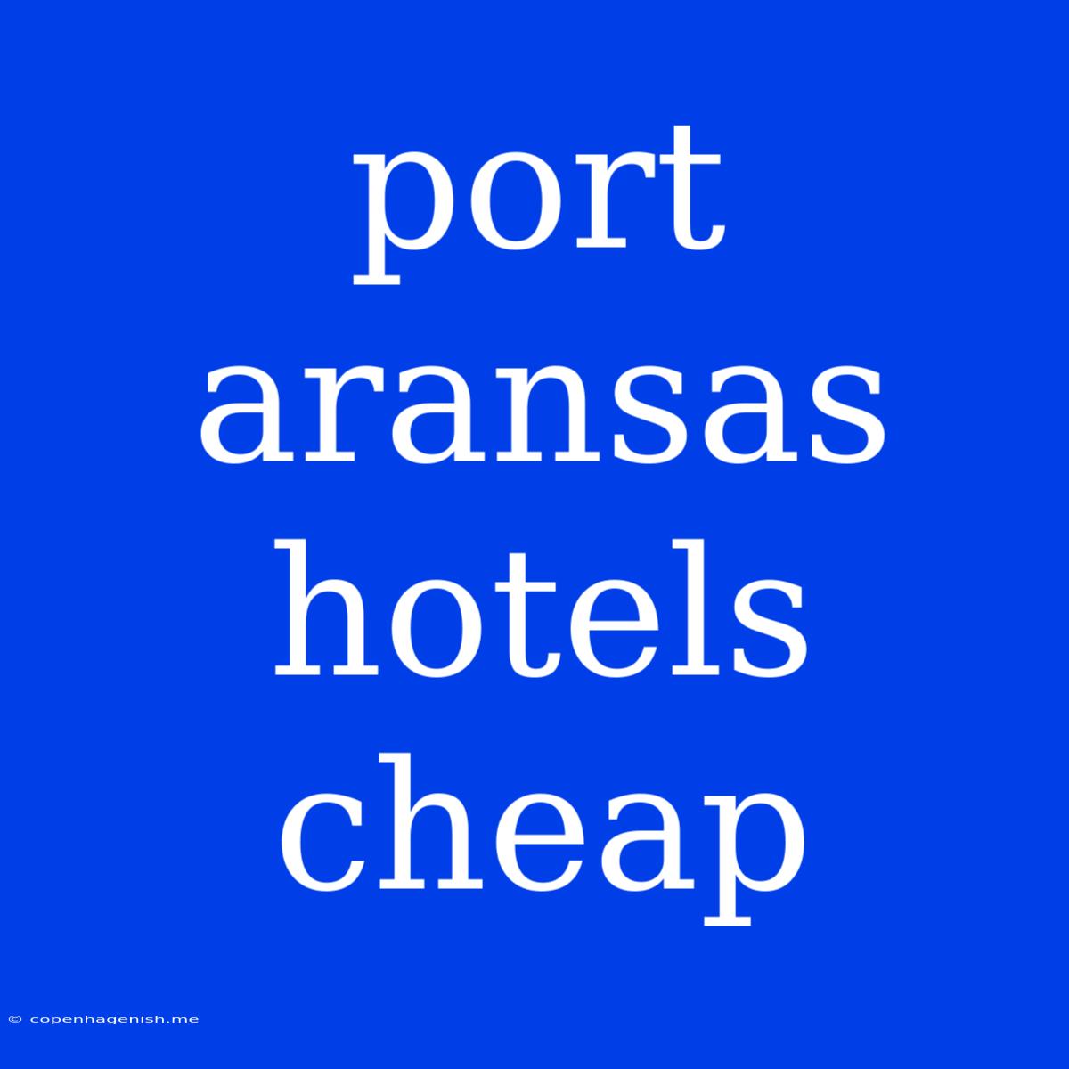 Port Aransas Hotels Cheap