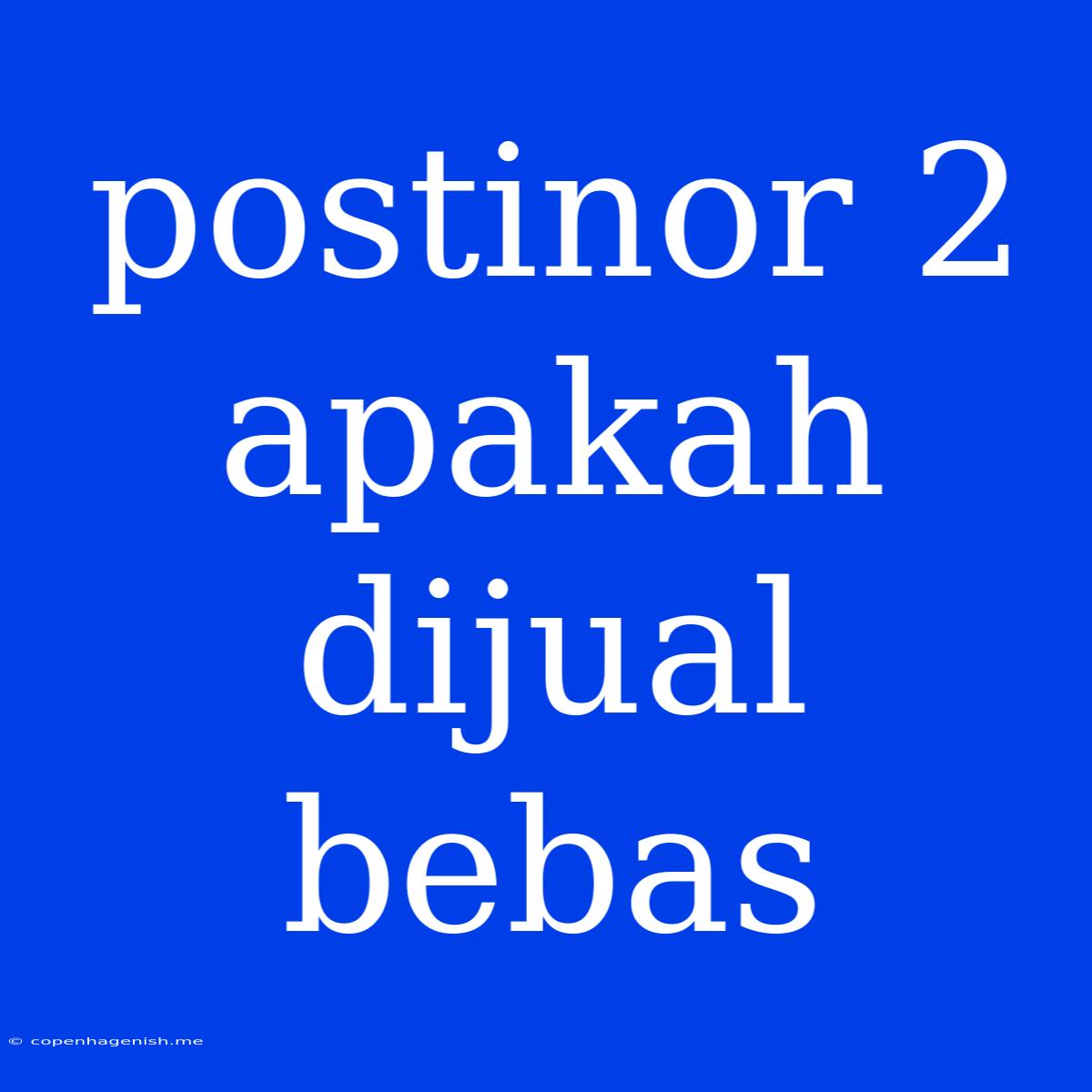 Postinor 2 Apakah Dijual Bebas