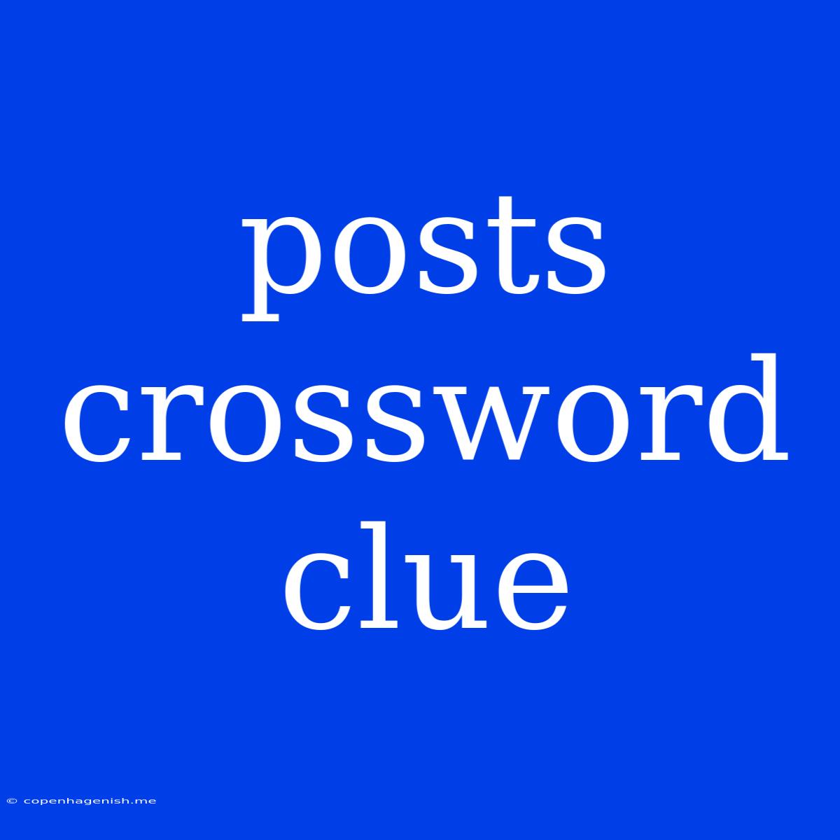 Posts Crossword Clue