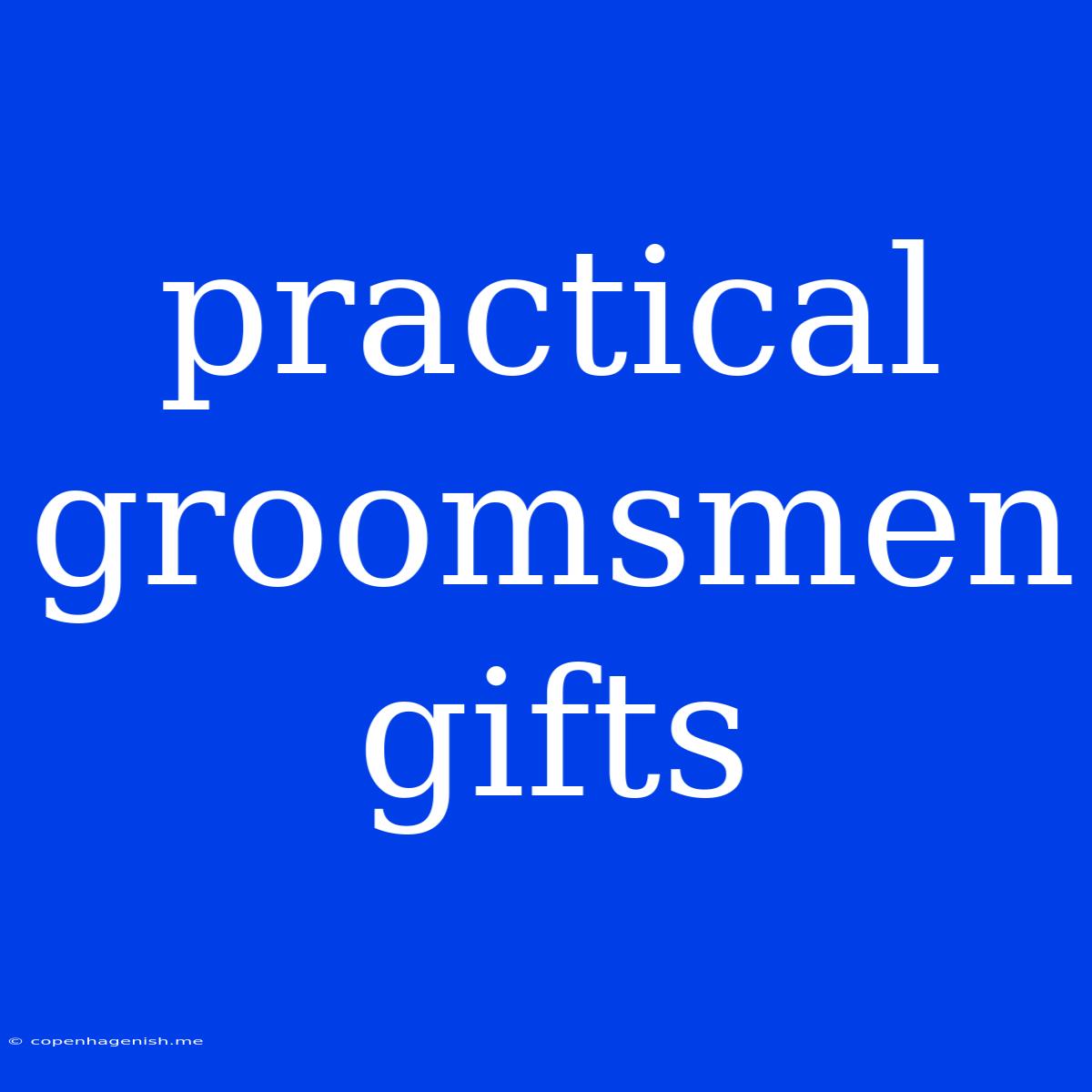 Practical Groomsmen Gifts