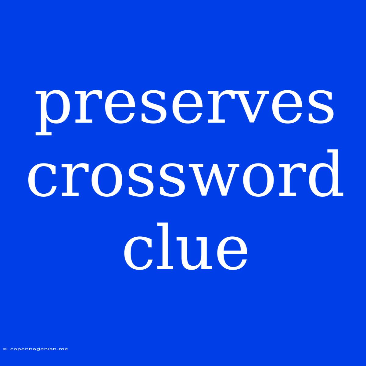 Preserves Crossword Clue