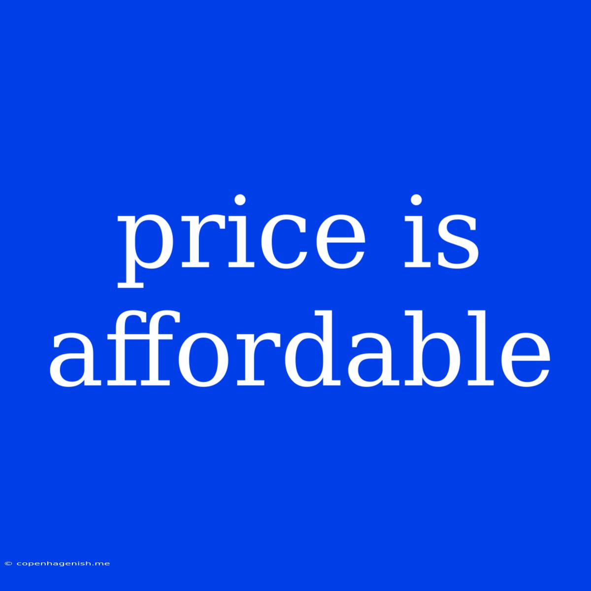 Price Is Affordable