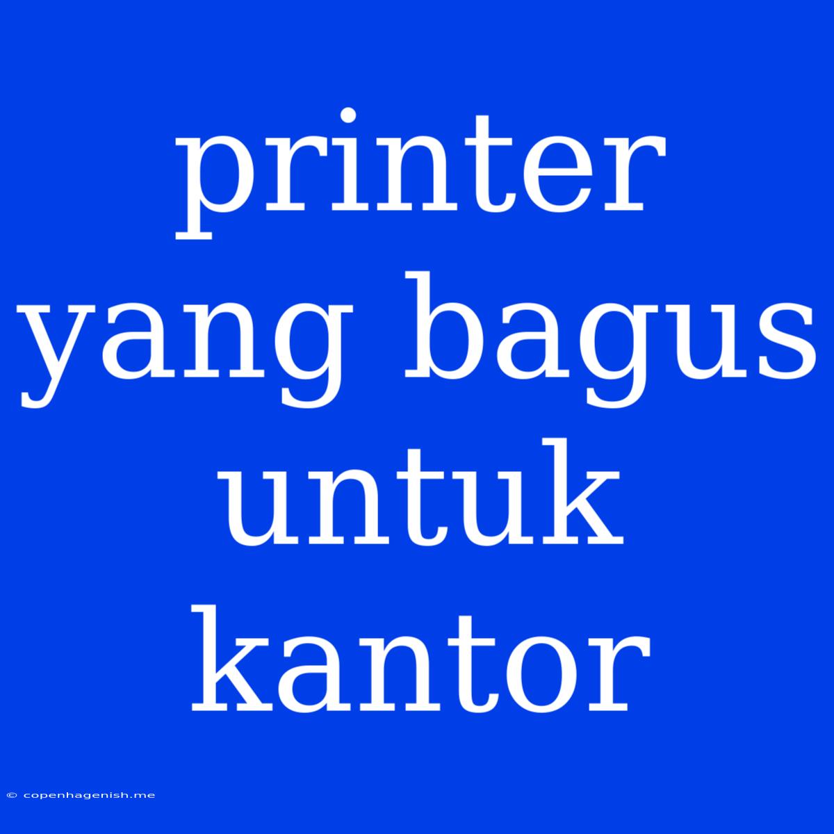 Printer Yang Bagus Untuk Kantor