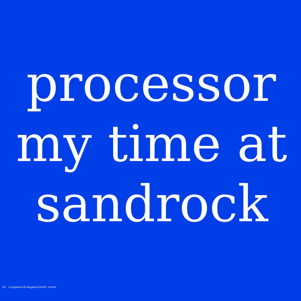 Processor My Time At Sandrock