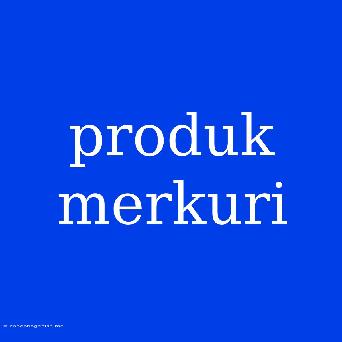 Produk Merkuri