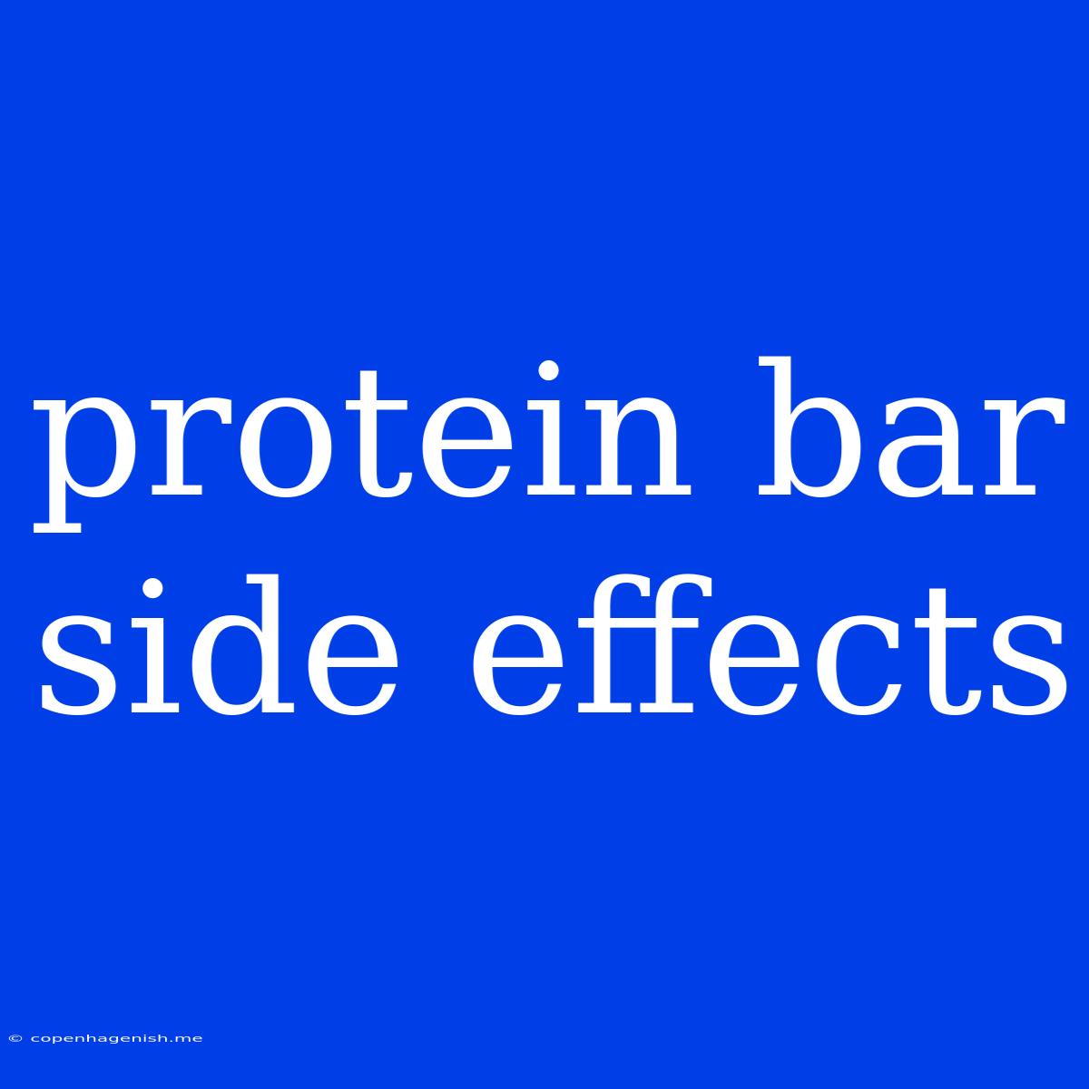 Protein Bar Side Effects