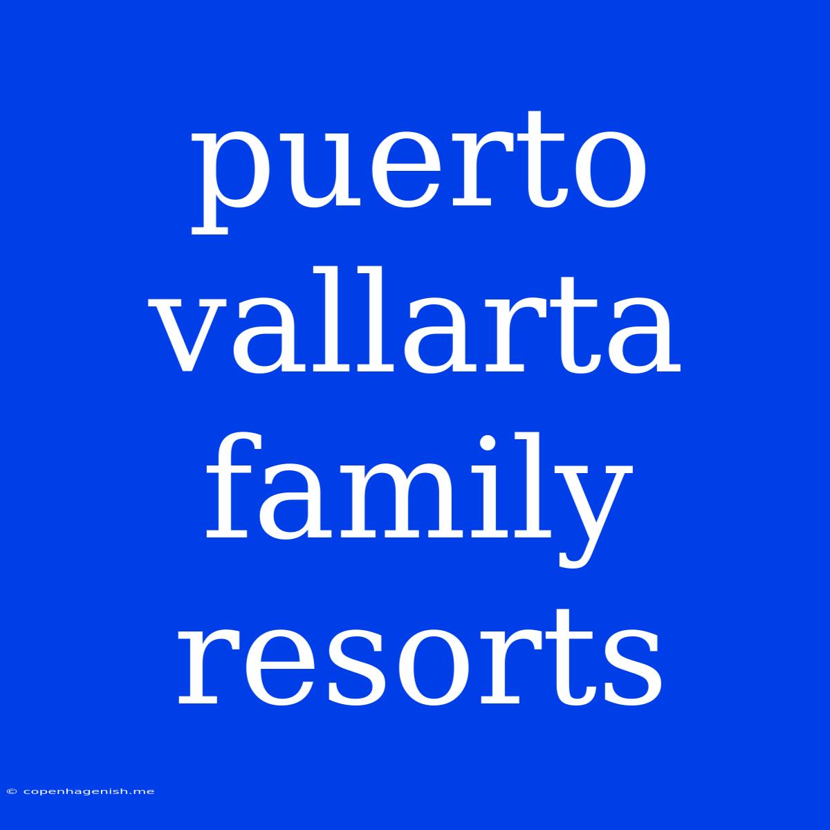 Puerto Vallarta Family Resorts