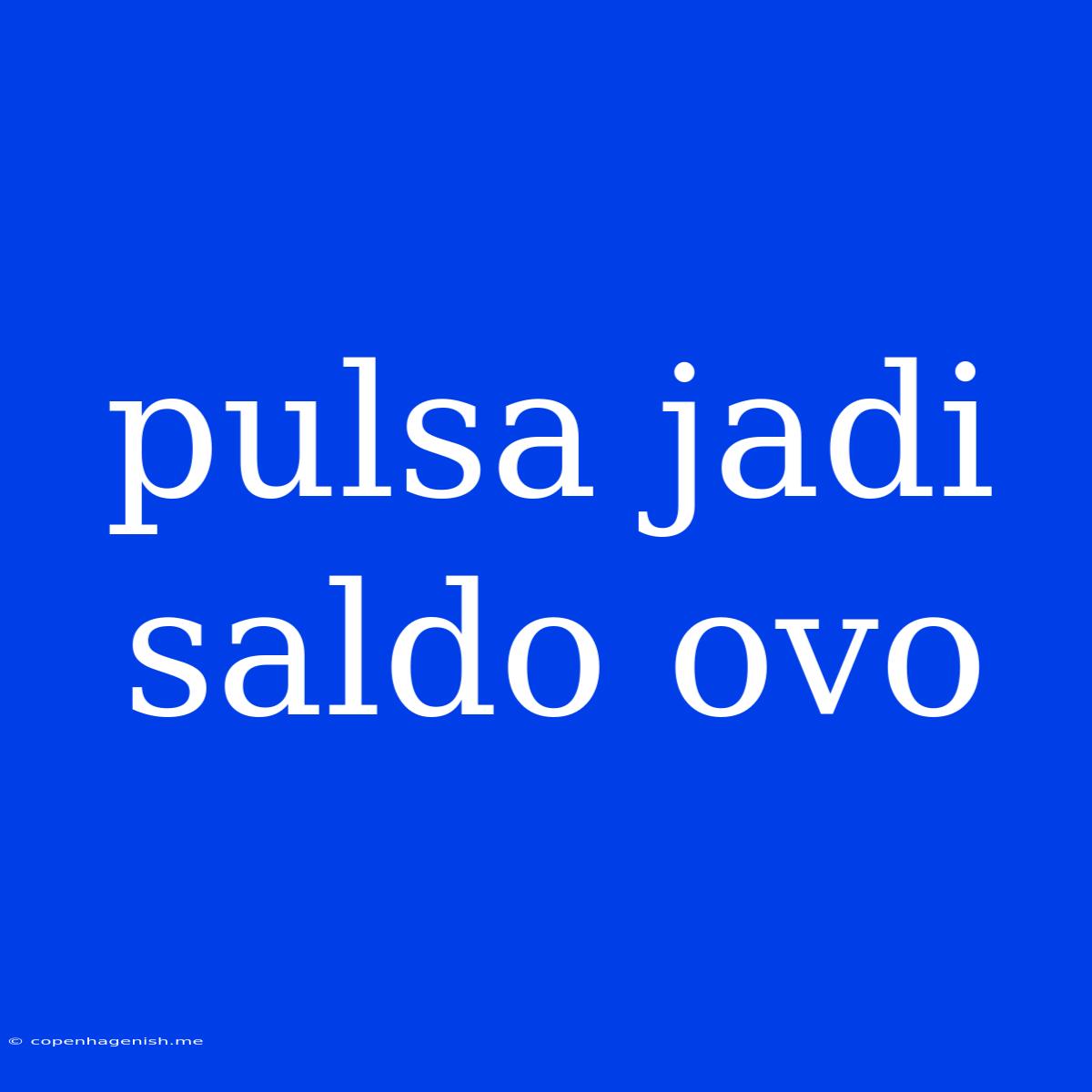 Pulsa Jadi Saldo Ovo