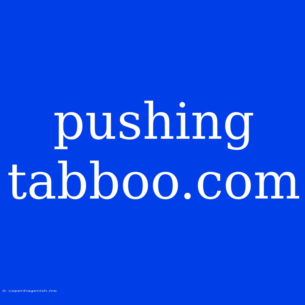 Pushing Tabboo.com