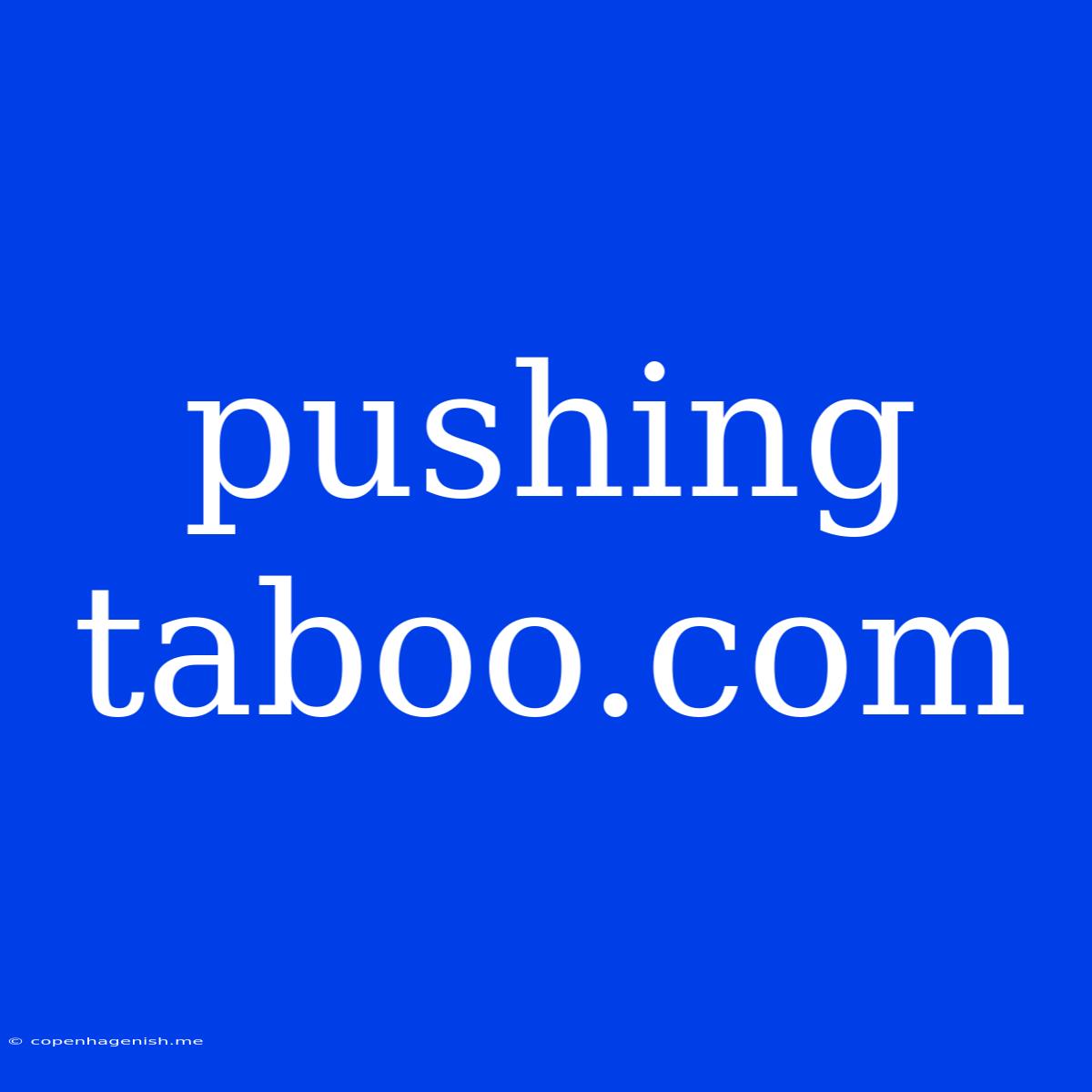 Pushing Taboo.com