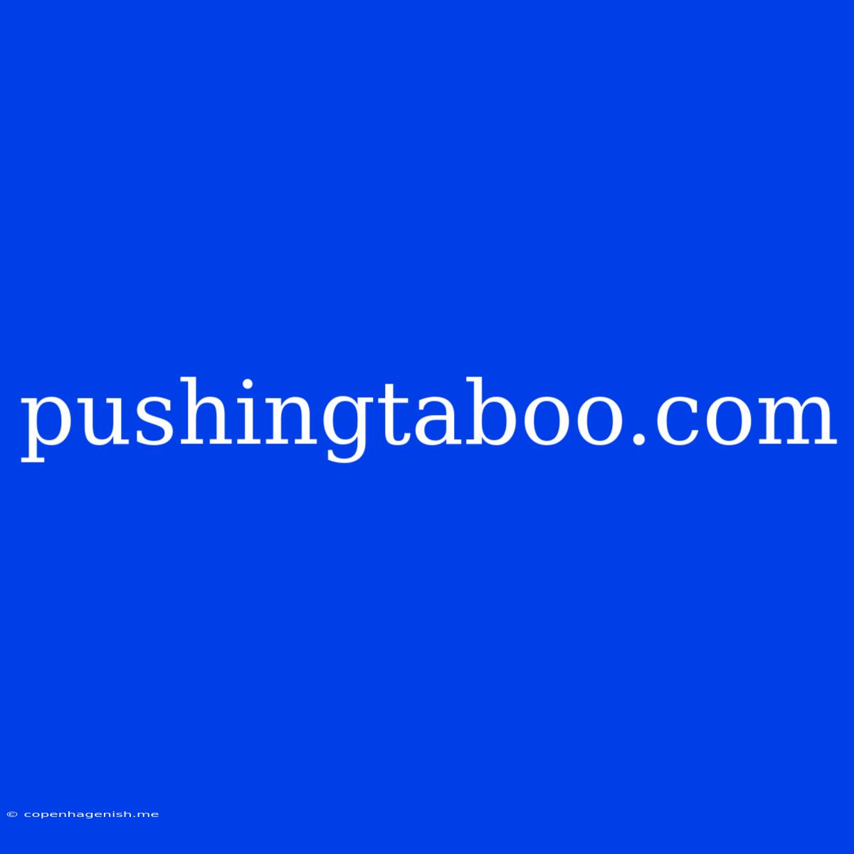 Pushingtaboo.com