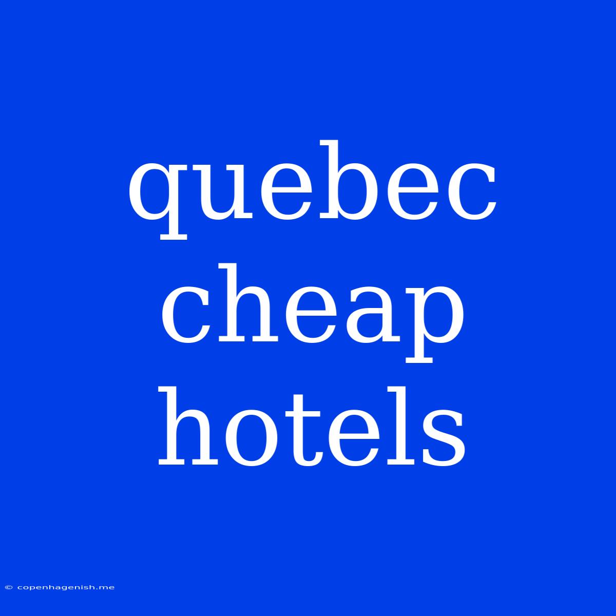 Quebec Cheap Hotels