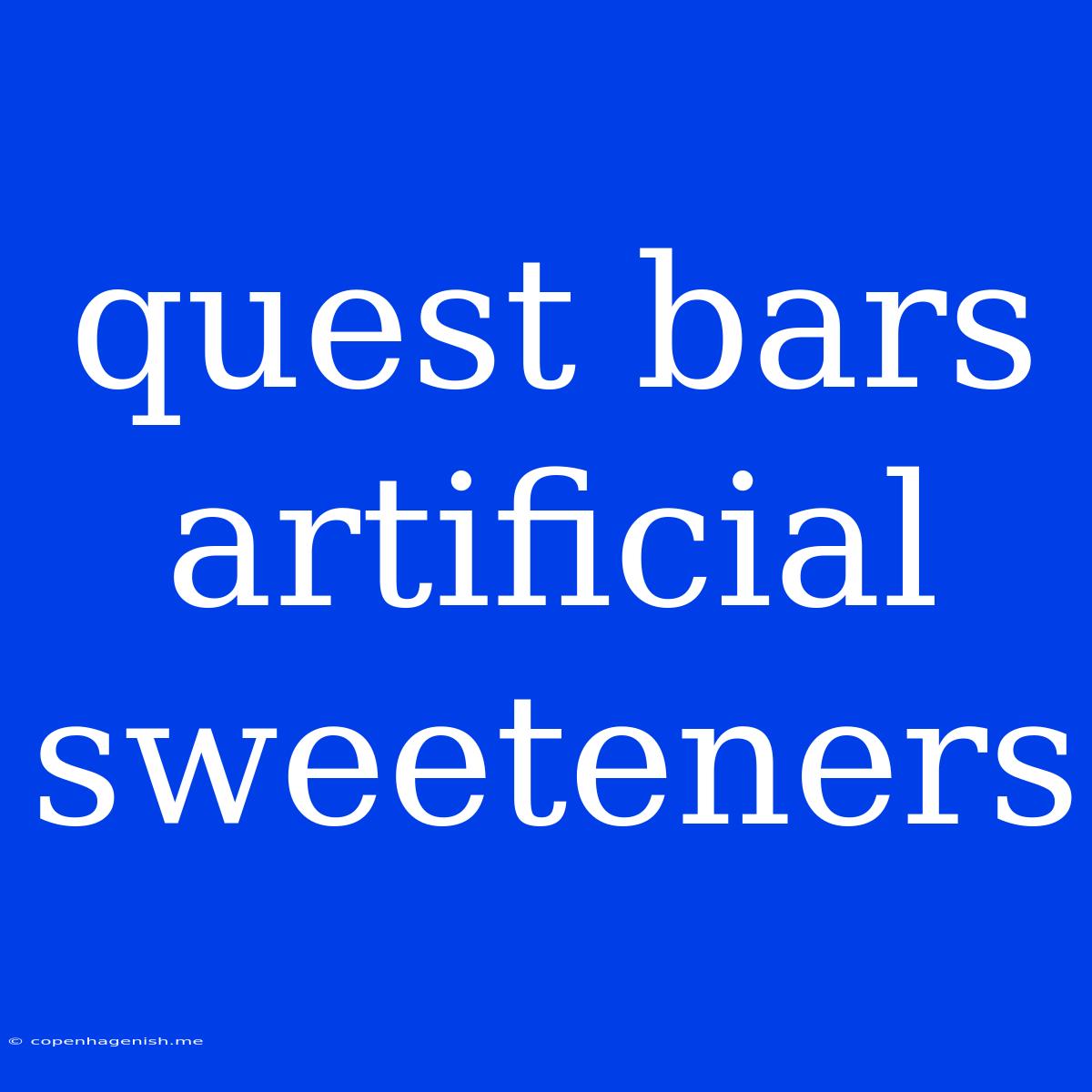 Quest Bars Artificial Sweeteners