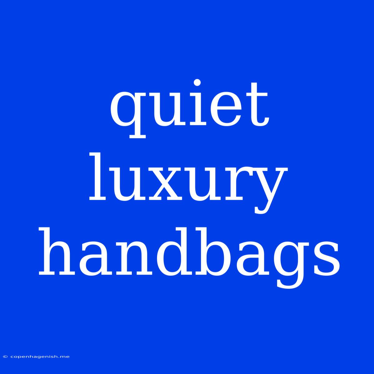 Quiet Luxury Handbags