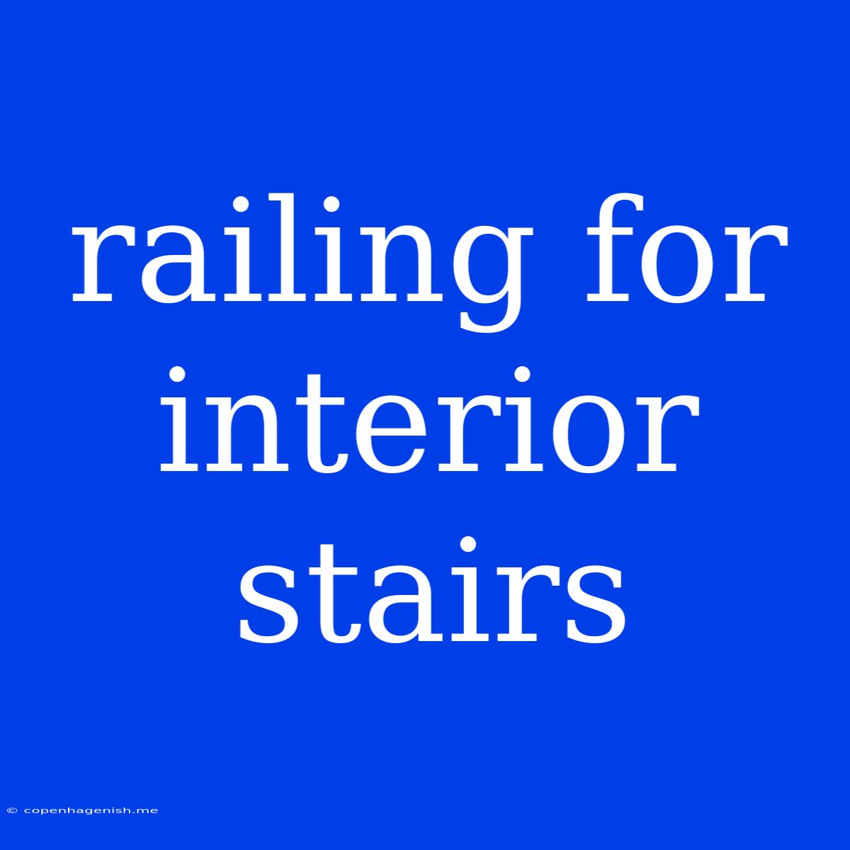 Railing For Interior Stairs