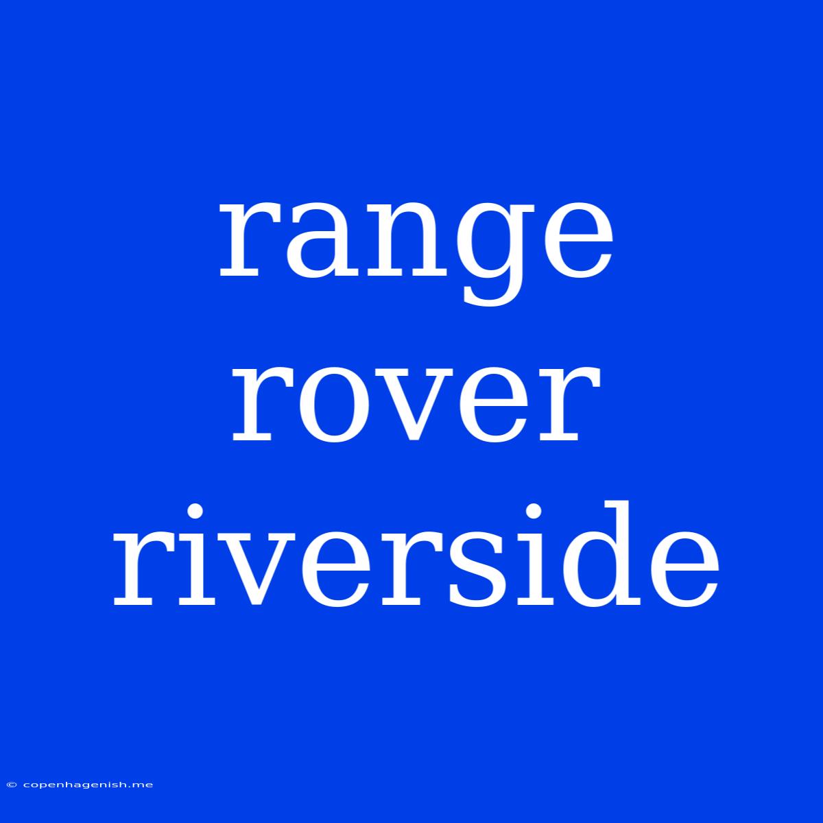 Range Rover Riverside