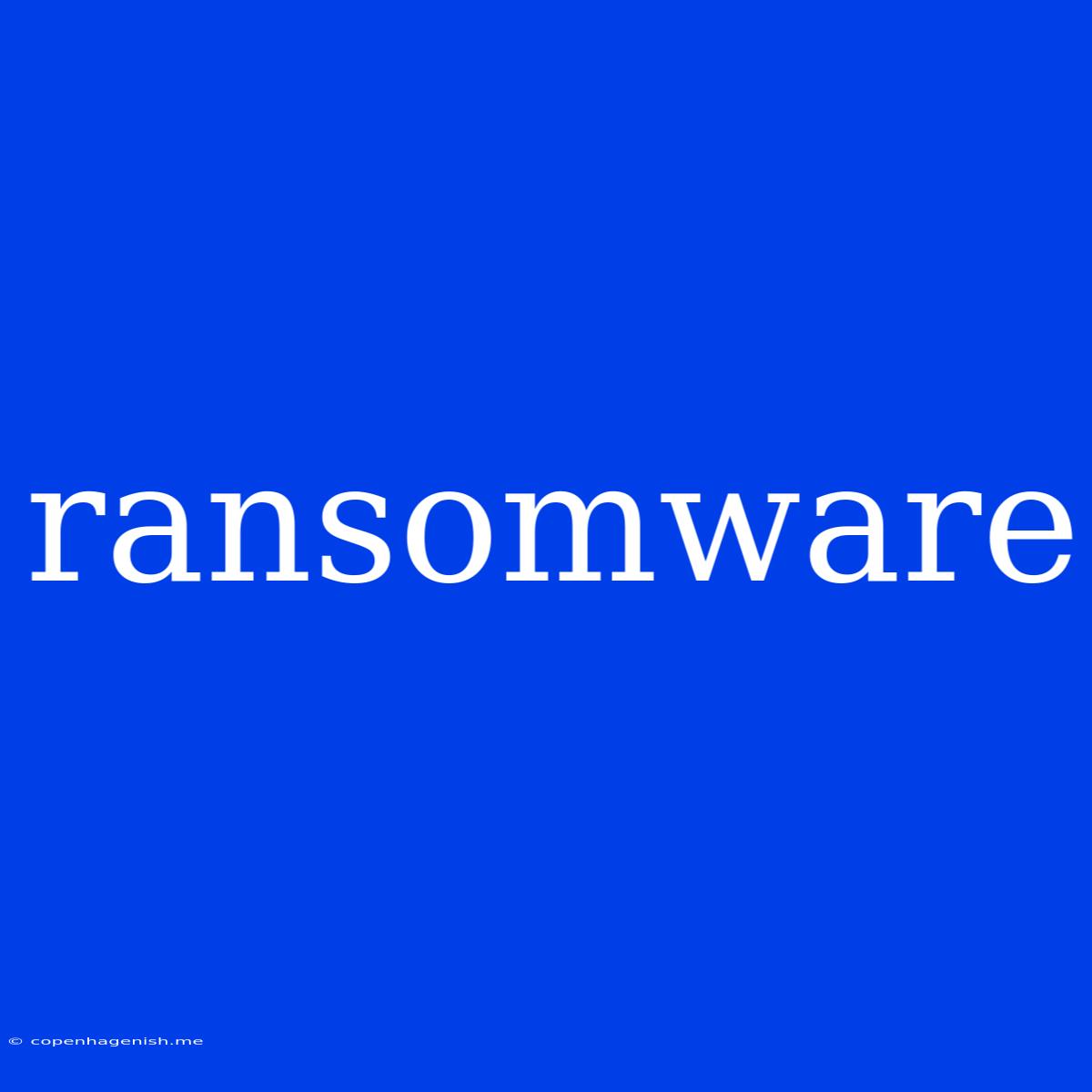 Ransomware