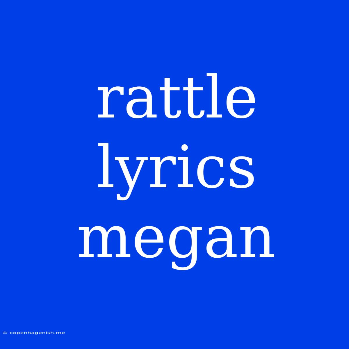 Rattle Lyrics Megan