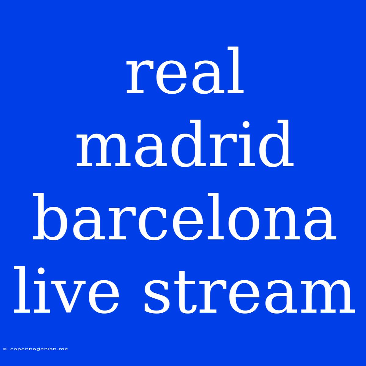 Real Madrid Barcelona Live Stream