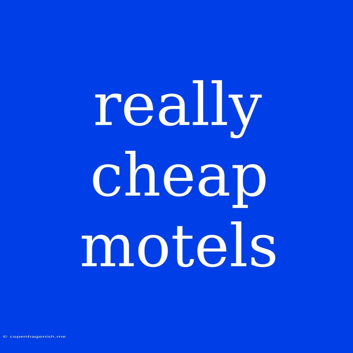 Really Cheap Motels