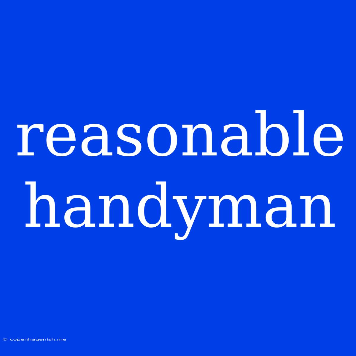 Reasonable Handyman