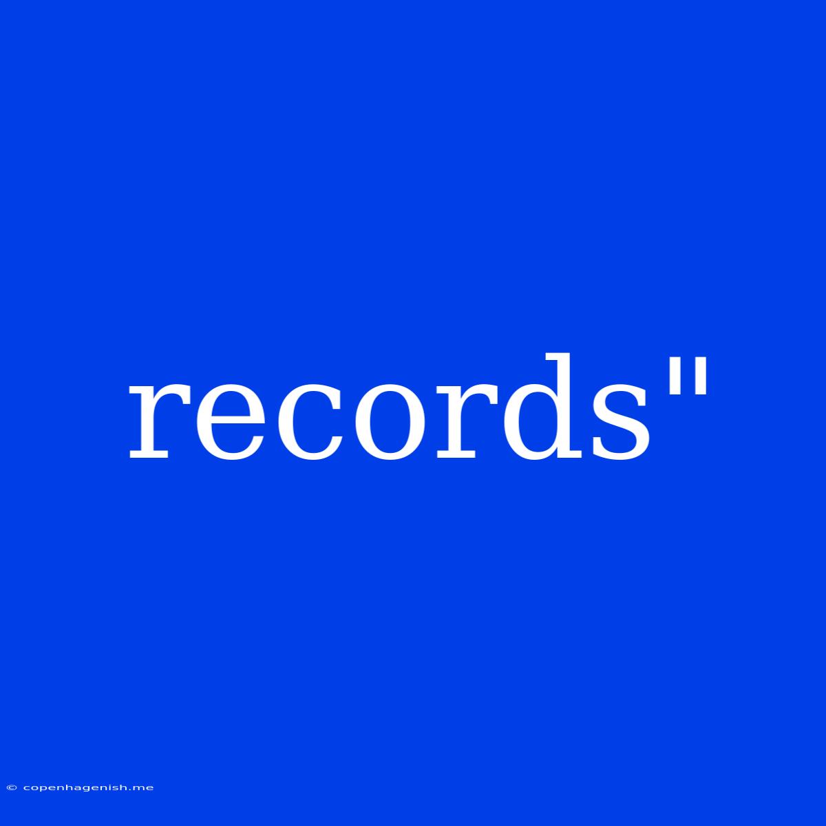 Records