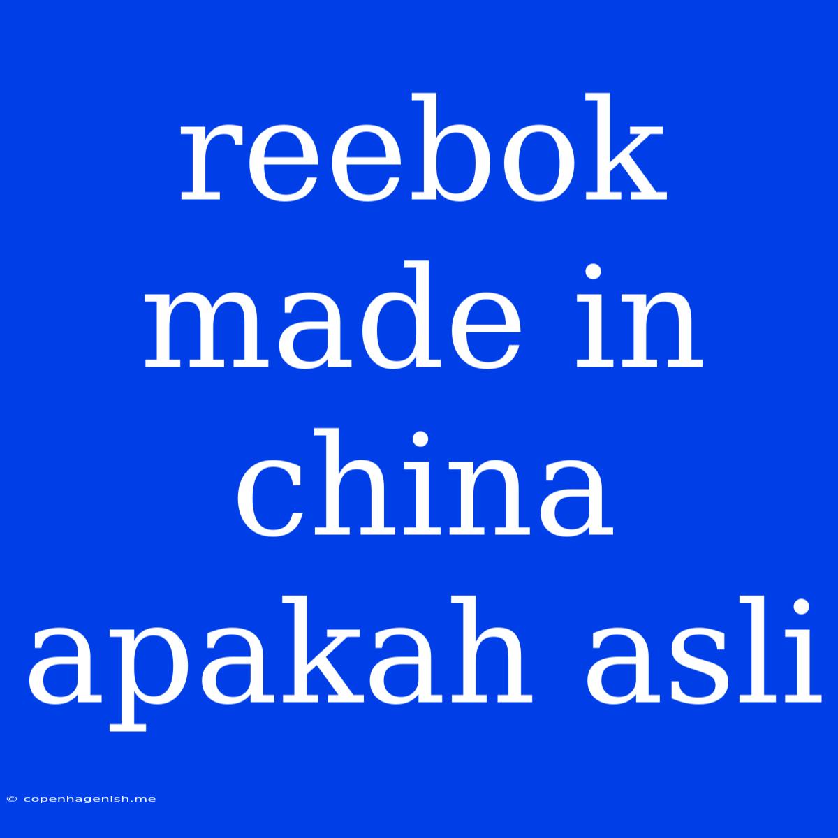 Reebok Made In China Apakah Asli