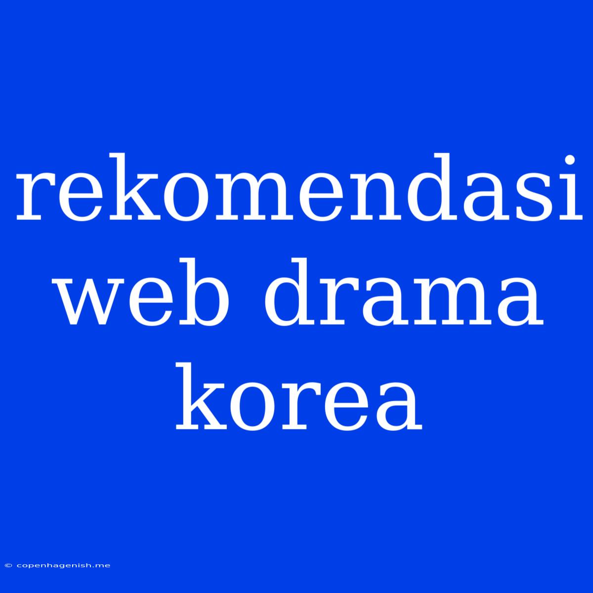 Rekomendasi Web Drama Korea