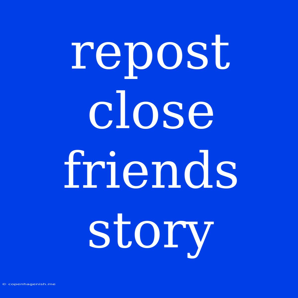 Repost Close Friends Story