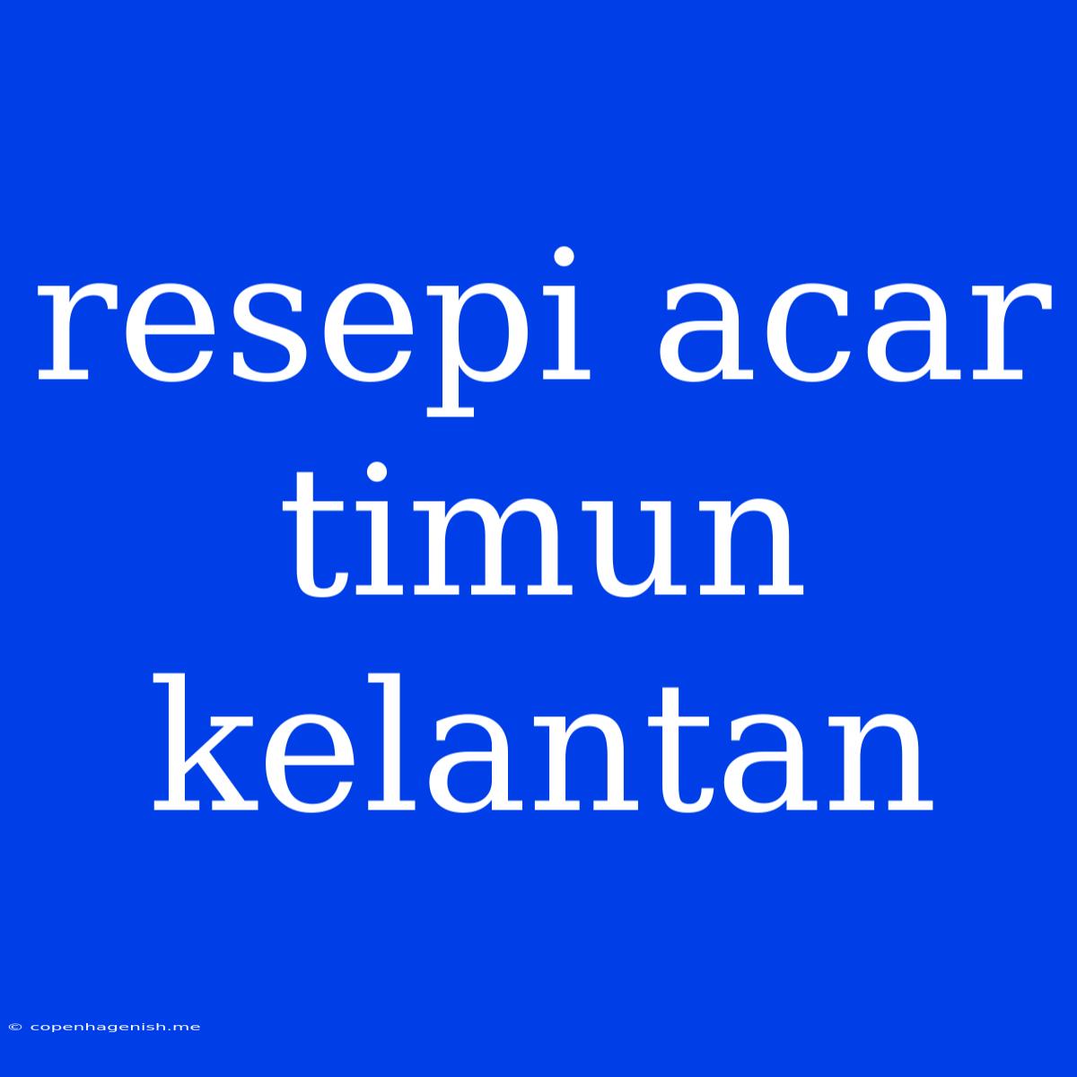 Resepi Acar Timun Kelantan