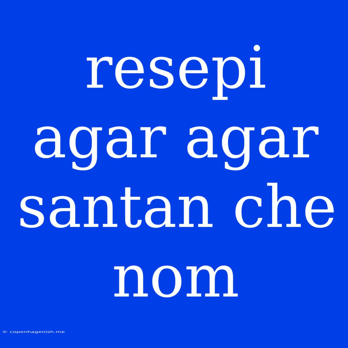 Resepi Agar Agar Santan Che Nom