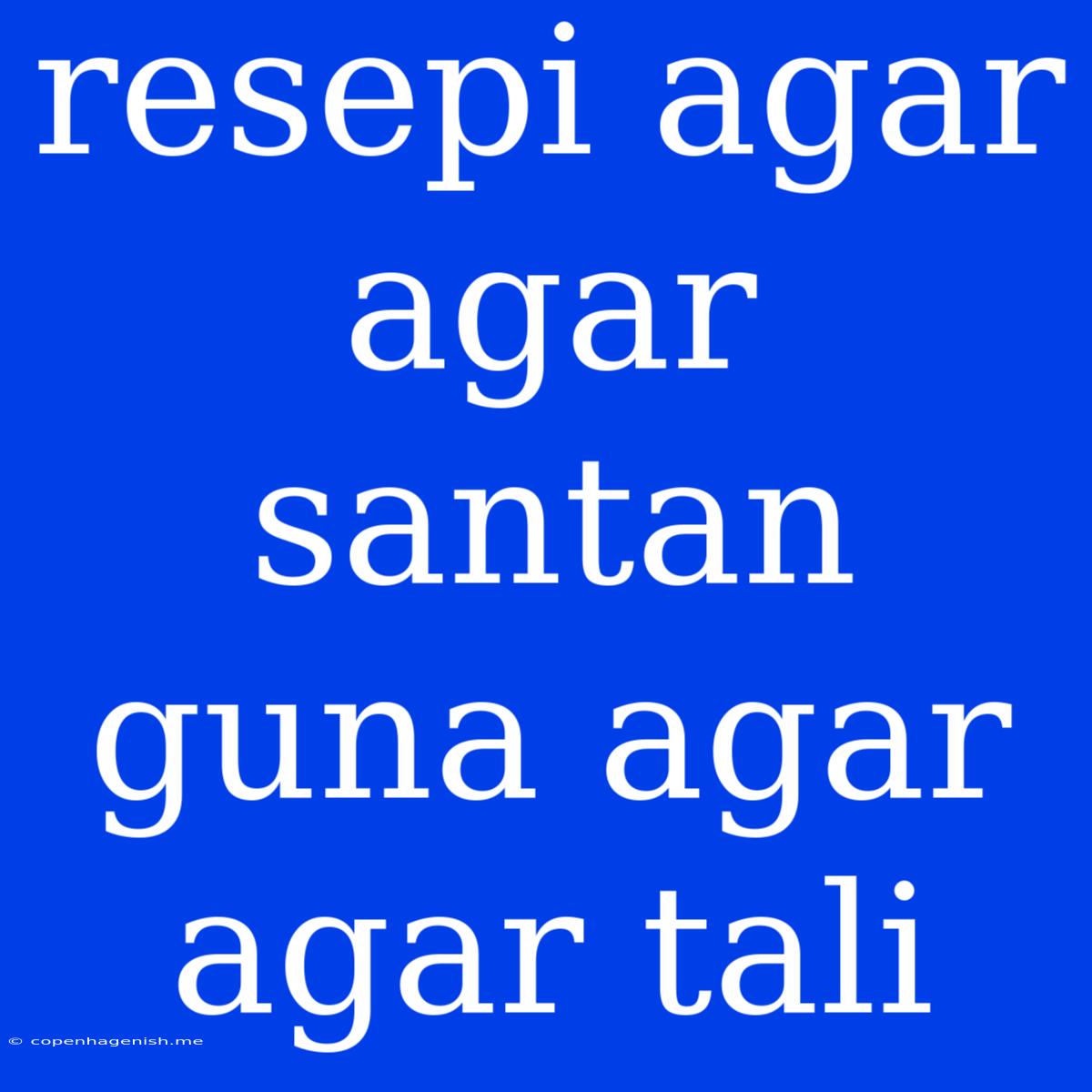 Resepi Agar Agar Santan Guna Agar Agar Tali