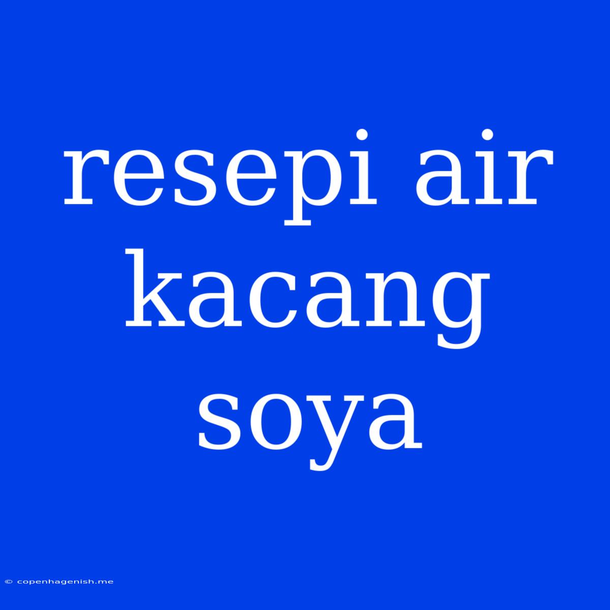 Resepi Air Kacang Soya