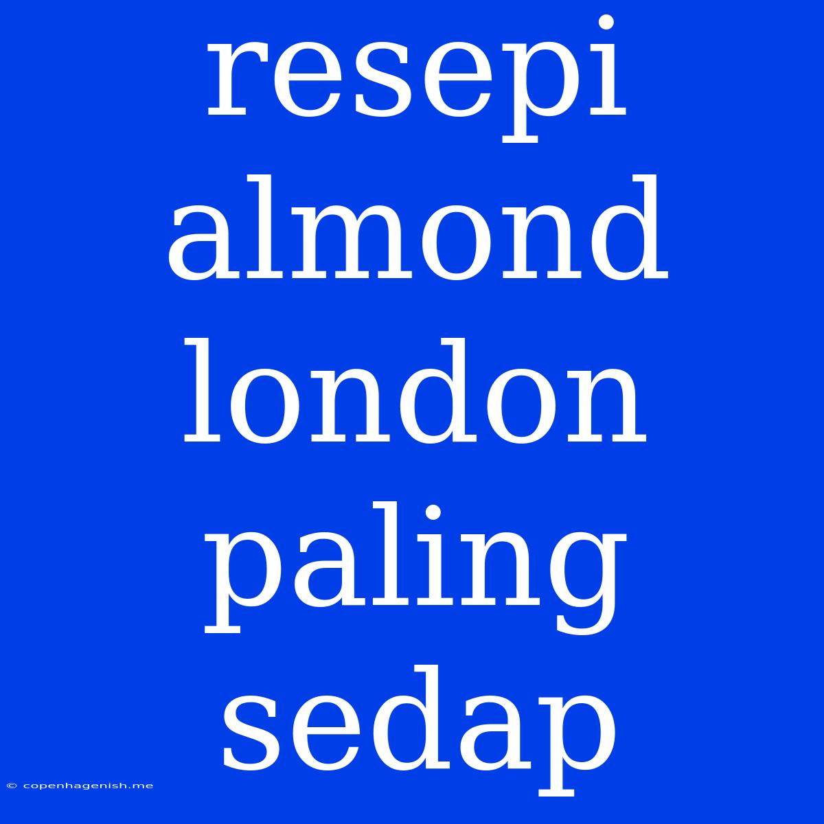 Resepi Almond London Paling Sedap