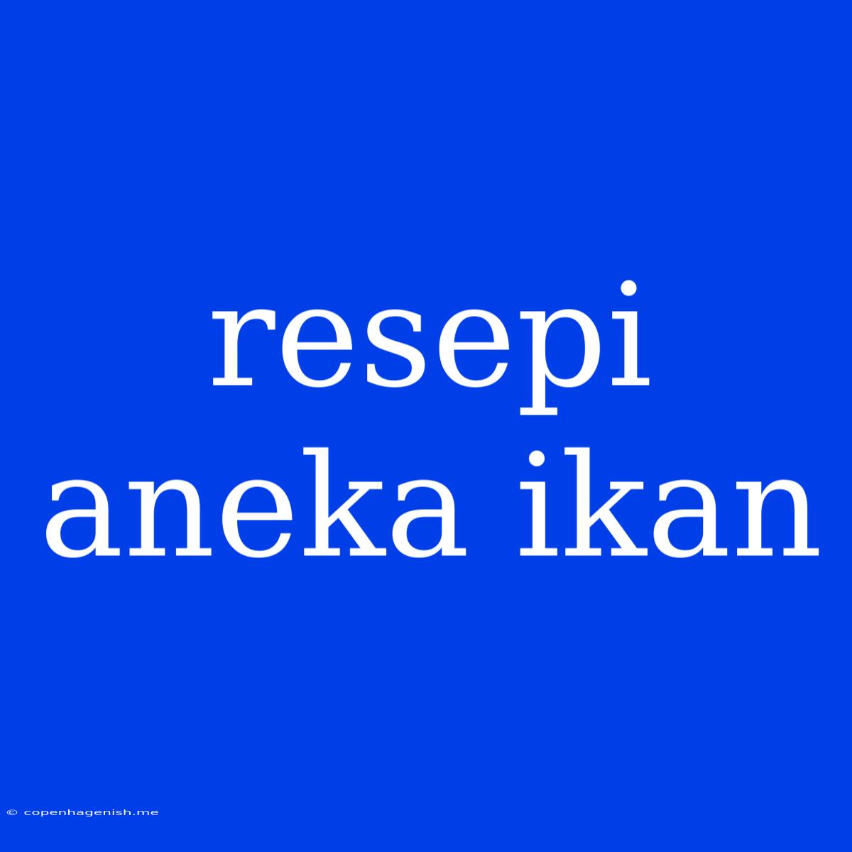 Resepi Aneka Ikan