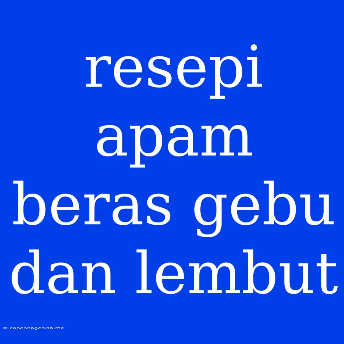 Resepi Apam Beras Gebu Dan Lembut