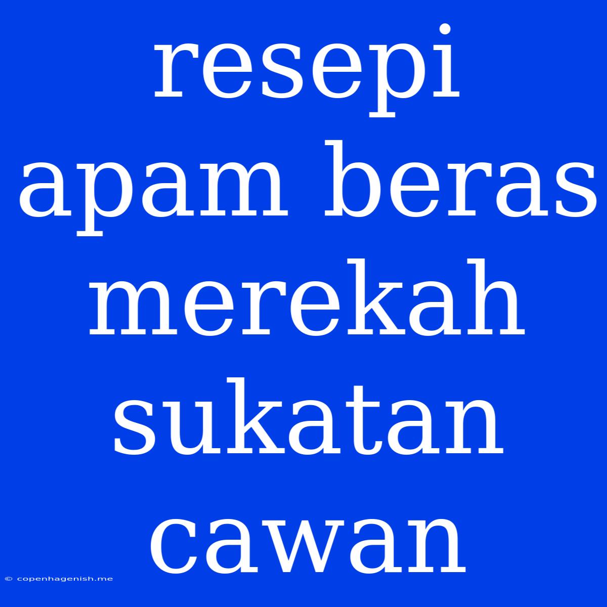 Resepi Apam Beras Merekah Sukatan Cawan