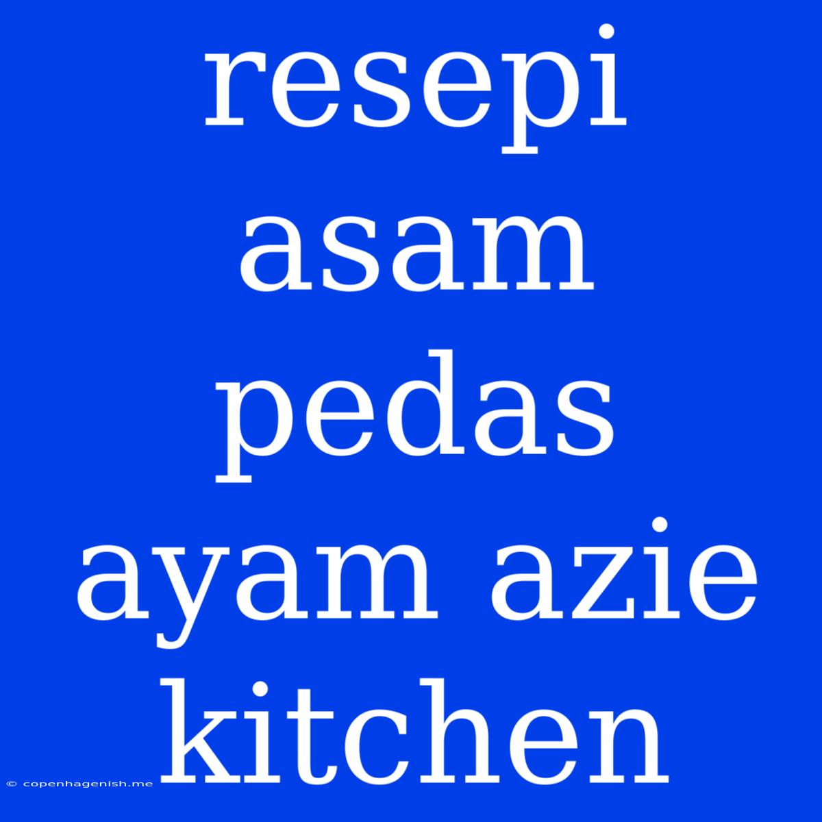 Resepi Asam Pedas Ayam Azie Kitchen