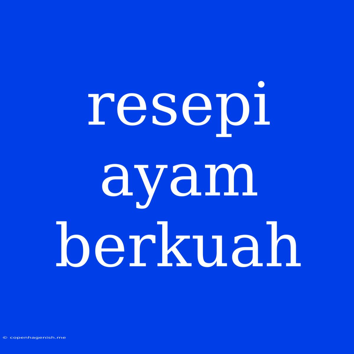 Resepi Ayam Berkuah