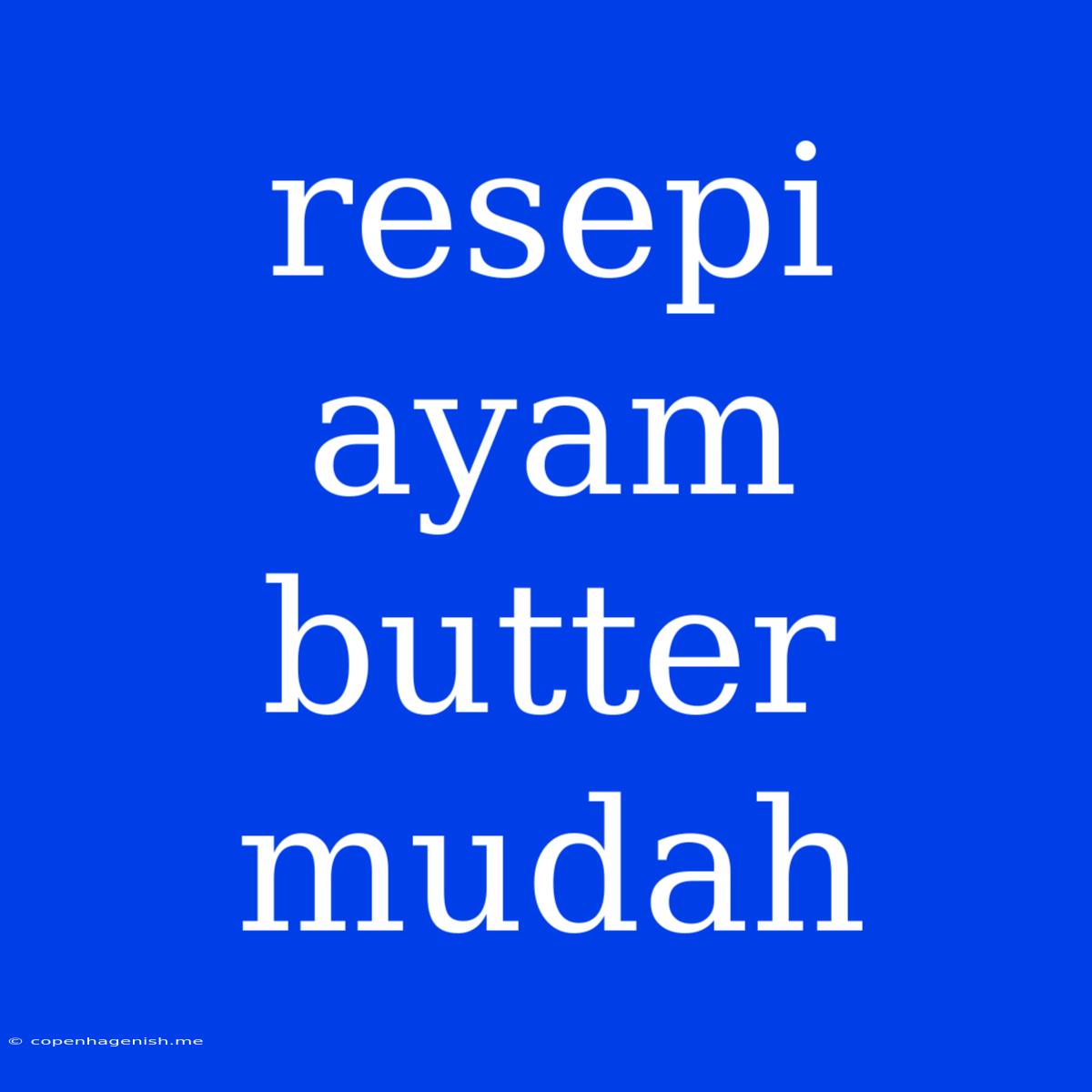 Resepi Ayam Butter Mudah