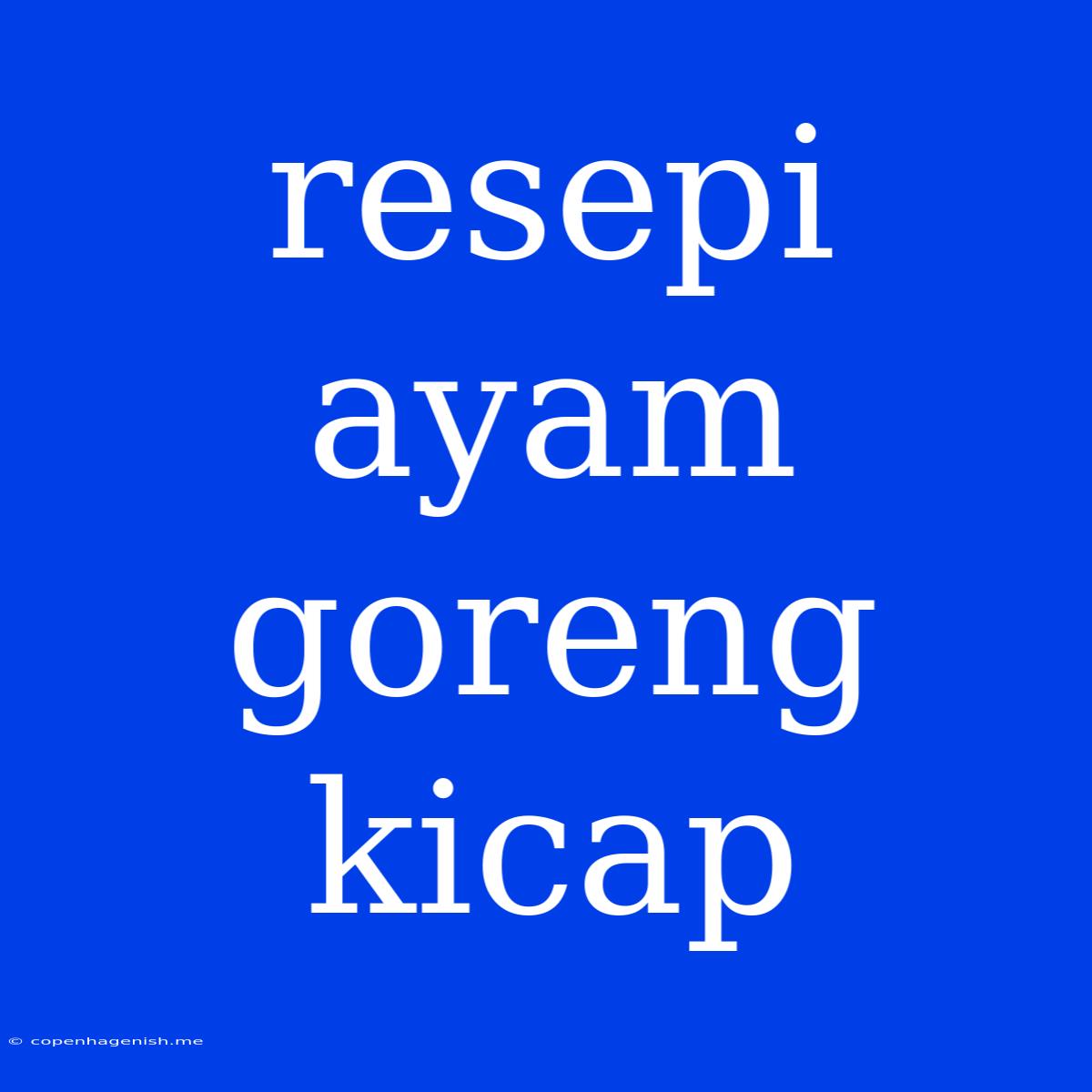 Resepi Ayam Goreng Kicap